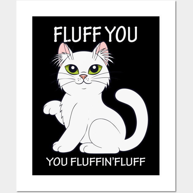 Fluff you fluffin'flufff tee design birthday gift graphic Wall Art by TeeSeller07